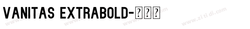 Vanitas ExtraBold字体转换 Vanitas ExtraBold字体转换